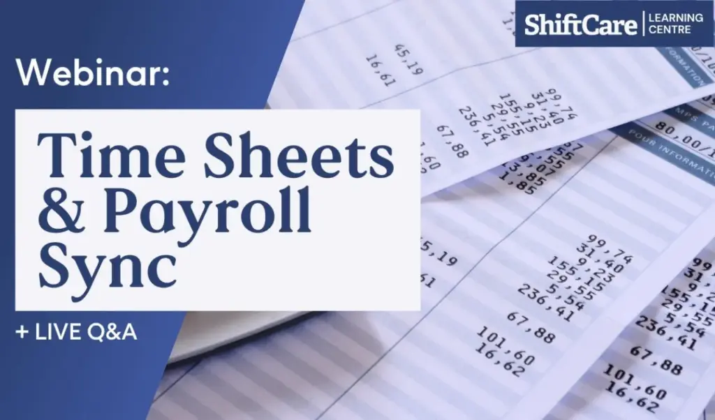 ShiftCare webinar on Time Sheets and Payroll Sync featuring expert insights and live Q&A.