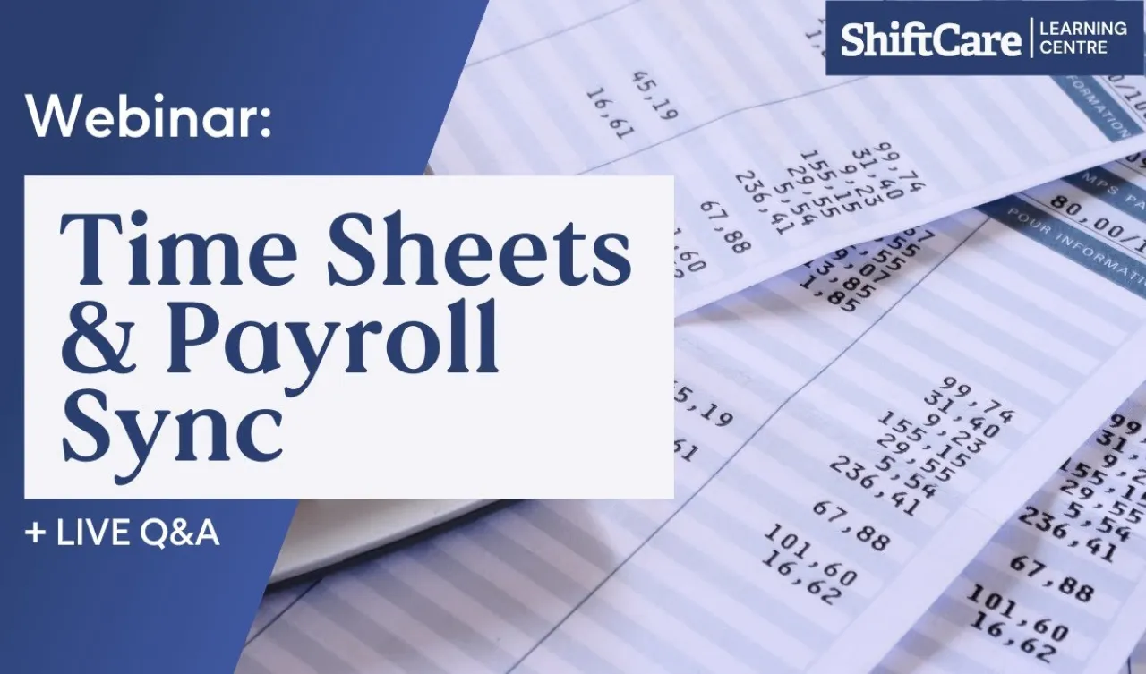 ShiftCare webinar on Time Sheets and Payroll Sync featuring expert insights and live Q&A.