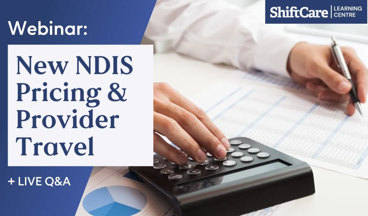 ShiftCare webinar on new NDIS pricing and provider travel updates with live Q&A session.