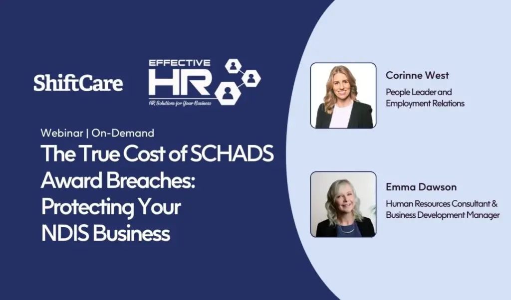 ShiftCare and Effective HR webinar on NDIS compliance and SCHADS Award breaches.