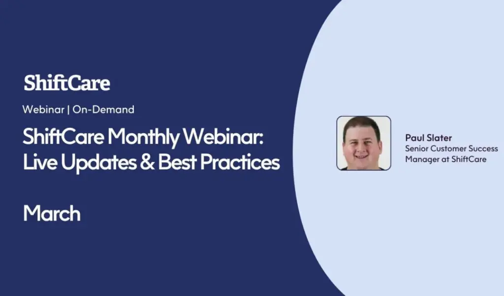 ShiftCare Monthly Webinar: Live Updates and Best Practices with Paul Slater.