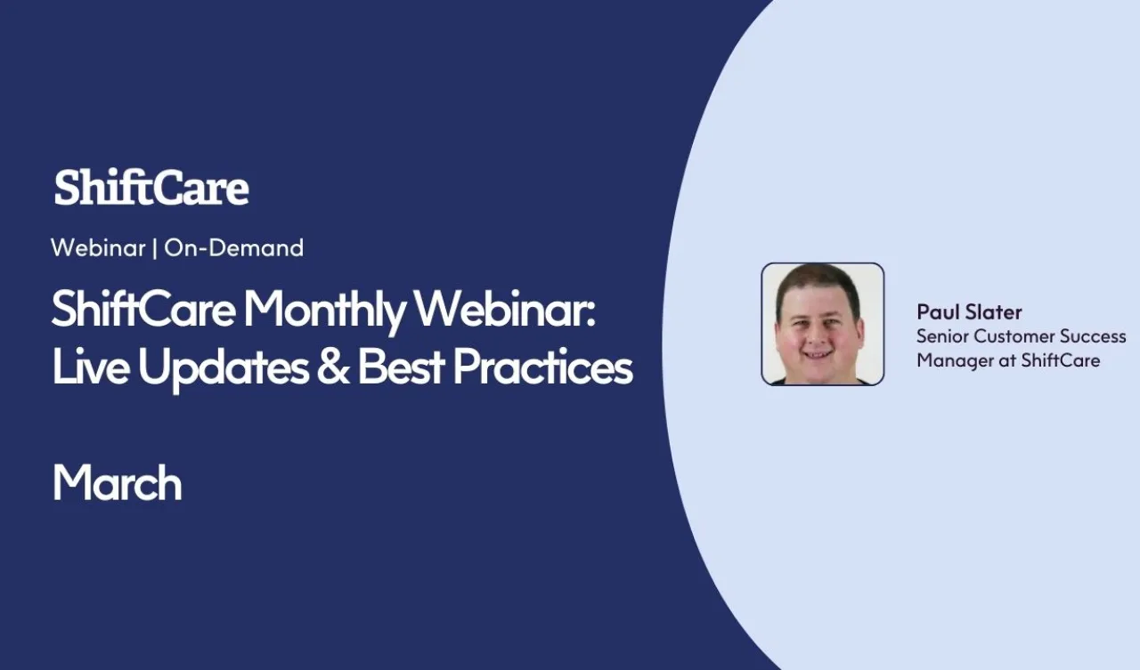 ShiftCare Monthly Webinar: Live Updates and Best Practices with Paul Slater.