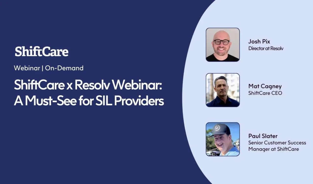 ShiftCare x Resolv webinar featuring experts discussing SIL software and provider solutions.
