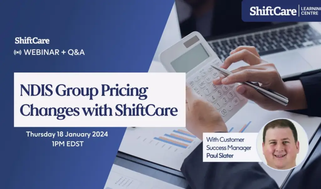 ShiftCare webinar: NDIS Group Pricing Changes with Paul Slater.
