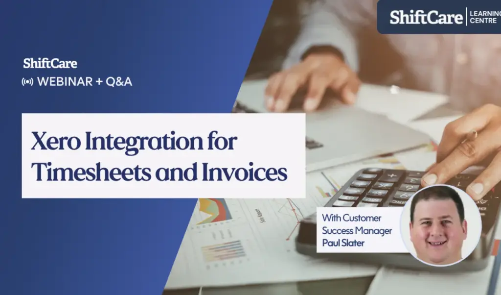 ShiftCare webinar on Xero timesheet and invoice integration.