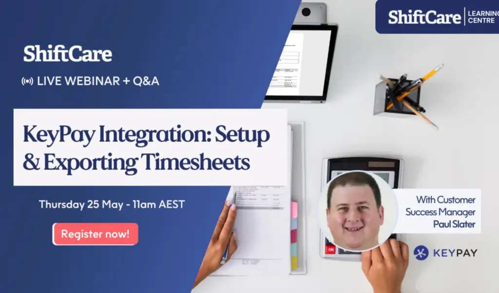 ShiftCare webinar on KeyPay integration and timesheet exporting with Paul Slater.