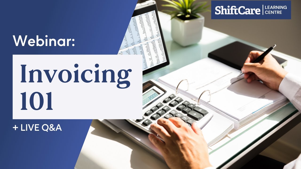 ShiftCare Learning Centre webinar on invoicing 101 with live Q&A.