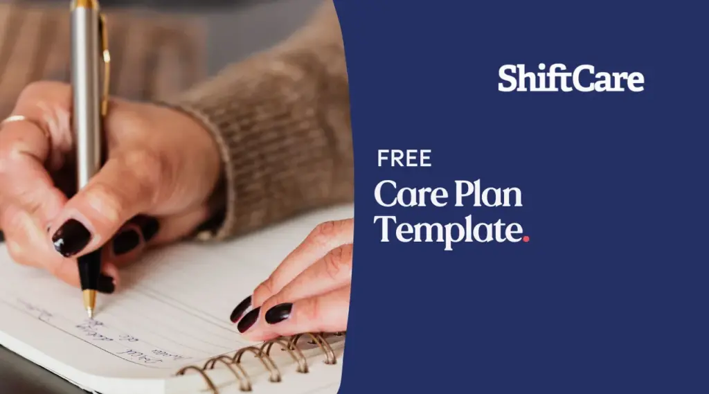 Free ShiftCare care plan template for simplifying client documentation.