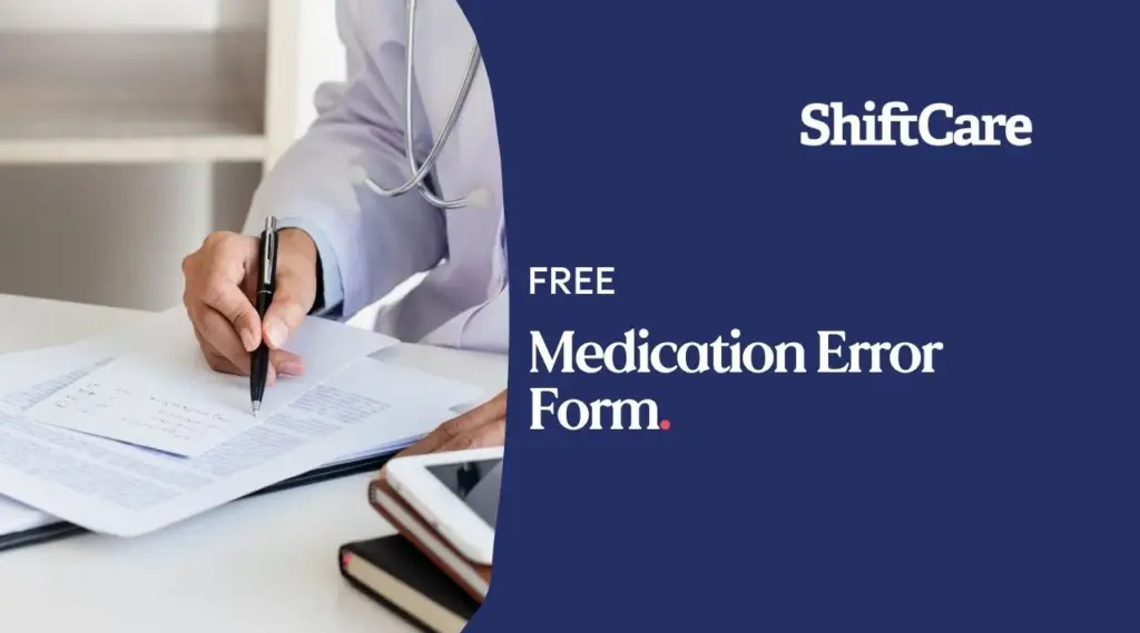 Care documentation process for medication error management, ShiftCare.